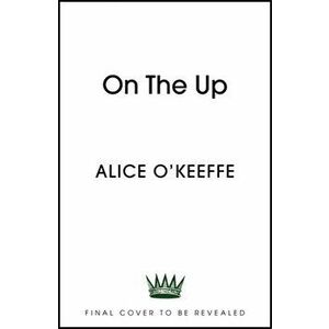 On The Up. Big-hearted novel of modern love and life, Hardback - Alice O'Keeffe imagine