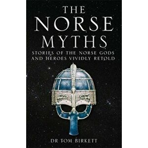 Norse Myths. Stories of The Norse Gods and Heroes Vividly Retold, Paperback - Dr Tom Birkett imagine