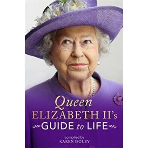 Queen Elizabeth II's Guide to Life, Hardback - Karen Dolby imagine