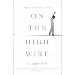 On the High Wire, Hardback - Philippe Petit imagine