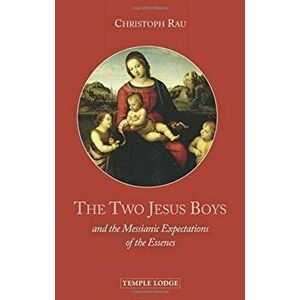 Two Jesus Boys. and the Messianic Expectations of the Essenes, Paperback - Christoph Rau imagine