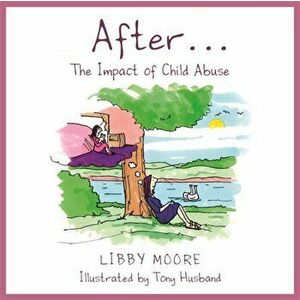After.... The Impact of Child Abuse, Paperback - Libby Moore imagine