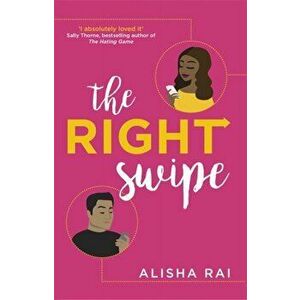 Right Swipe. swipe right on this irresistible romcom, Paperback - Alisha Rai imagine