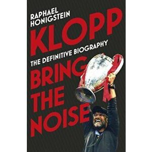 Klopp: Bring the Noise, Paperback - Raphael Honigstein imagine