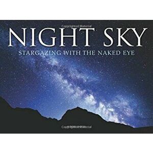 Night Sky. Stargazing with the Naked Eye, Hardback - Robert Harvey imagine