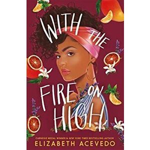 With the Fire on High. From the winner of the CILIP Carnegie Medal 2019, Paperback - Elizabeth Acevedo imagine