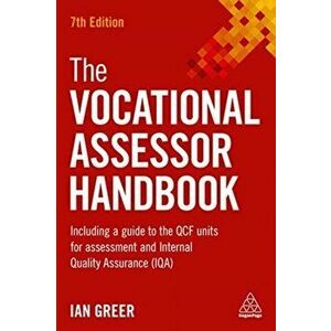 Vocational Assessor Handbook. Including a Guide to the QCF Units for Assessment and Internal Quality Assurance (IQA), Paperback - Ian Greer imagine