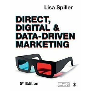 Direct, Digital & Data-Driven Marketing, Paperback - Lisa Spiller imagine