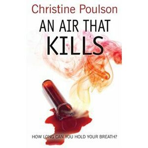 Air That Kills. How long can you hold your breath?, Paperback - Christine Poulson imagine