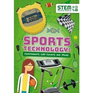 Sports Technology: Cryotherapy, LED Courts, and More, Paperback - John Wood imagine