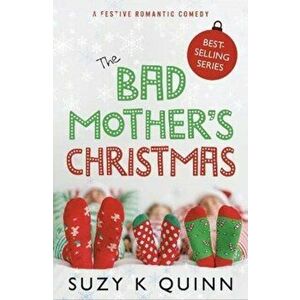 Bad Mother's Christmas, Paperback - Suzy K Quinn imagine