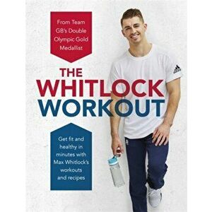 Whitlock Workout. Get Fit and Healthy in Minutes, Hardback - Max Whitlock imagine