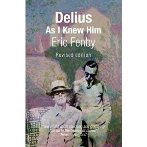 Delius As I Knew Him, Hardback - Eric Fenby imagine