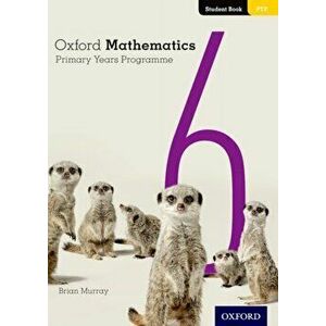 Oxford Mathematics Primary Years Programme Student Book 6, Paperback - Brian Murray imagine