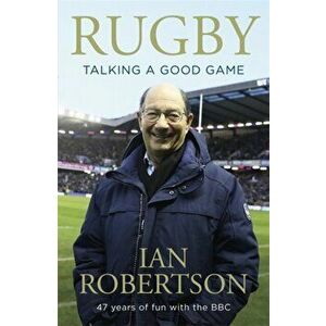 Rugby: Talking A Good Game. The Perfect Gift for Rugby Fans, Paperback - Ian Robertson imagine