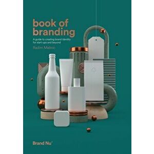 Book of Branding. a guide to creating brand identity for start-ups and beyond, Paperback - Radim Malinic imagine