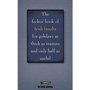 Book of Feckin' Irish Insults for gobdaws as thick as manure and only half as useful, Hardback - Donal O'Dea imagine