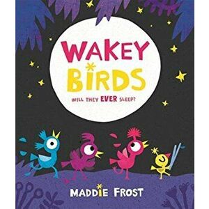 Wakey Birds, Paperback - Maddie Frost imagine