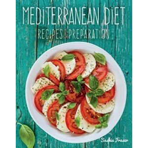 Mediterranean Diet. Recipes & Preparation, Hardback - Saskia Fraser imagine