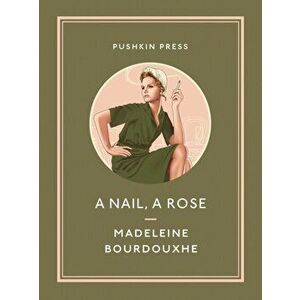 Nail, A Rose, Paperback - Madeleine Bourdouxhe imagine