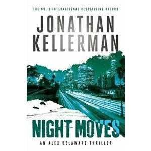 Night Moves (Alex Delaware series, Book 33), Paperback - Jonathan Kellerman imagine