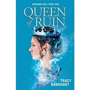 Queen of Ruin, Paperback - Tracy Banghart imagine