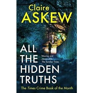 All the Hidden Truths. Winner of the McIlvanney Prize for Scottish Crime Debut of the Year!, Paperback - Claire Askew imagine