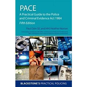PACE: A Practical Guide to the Police and Criminal Evidence Act 1984, Paperback - Heather Norton imagine