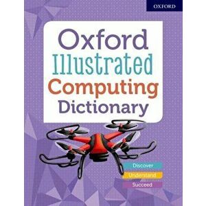 Oxford Illustrated Computing Dictionary, Paperback - Oxford Dictionaries imagine