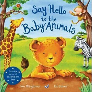 Say Hello to the Baby Animals, Paperback - Ian Whybrow imagine