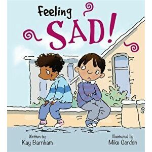 Feelings and Emotions: Feeling Sad, Paperback - Kay Barnham imagine