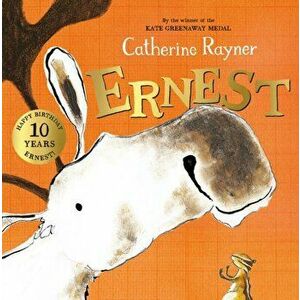 Ernest. 10th Anniversary Edition, Paperback - Catherine Rayner imagine