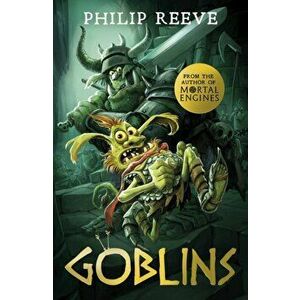 Goblins (NE), Paperback - Philip Reeve imagine