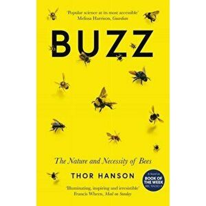 Buzz. The Nature and Necessity of Bees, Paperback - Thor Hanson imagine