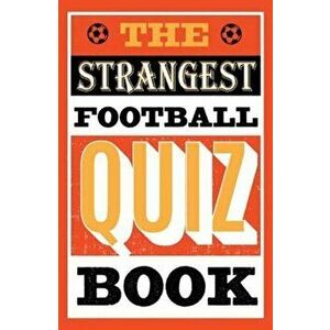 Strangest Football Quiz Book, Paperback - Andrew Ward imagine