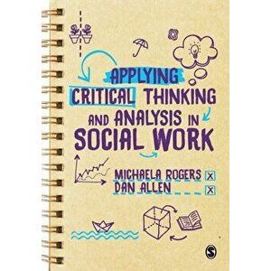 Applying Critical Thinking and Analysis in Social Work, Paperback - Dan Allen imagine