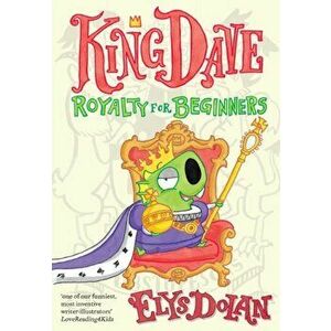 King Dave: Royalty for Beginners, Paperback - Elys Dolan imagine