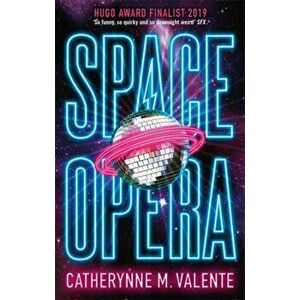 Space Opera. HUGO AWARD FINALIST FOR BEST NOVEL 2019, Paperback - Catherynne M. Valente imagine