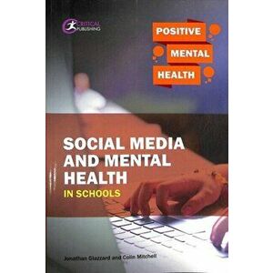 Social Media and Mental Health in Schools, Paperback - Colin Mitchell imagine