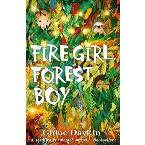 Fire Girl, Forest Boy, Paperback - Chloe Daykin imagine