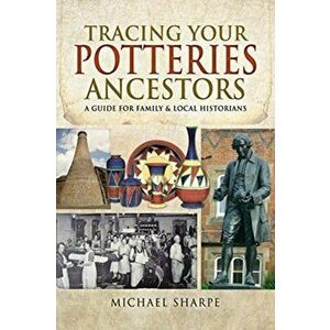 Tracing Your Potteries Ancestors. A Guide for Family & Local Historians, Paperback - Sharpe, Michael imagine
