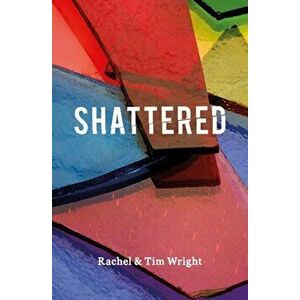 Shattered, Paperback - Rachel Wright imagine