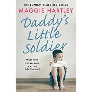 Daddy's Little Soldier. When home is a war zone, who can little Tom trust?, Paperback - Maggie Hartley imagine