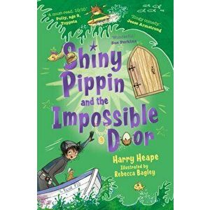 Shiny Pippin and the Impossible Door, Paperback - Harry Heape imagine