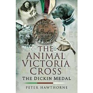 Animal Victoria Cross. The Dickin Medal, Paperback - Hawthorne, Peter imagine