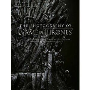 Photography of Game of Thrones. The Official Photo Book of Season 1 to Season 8, Hardback - Helen Sloan imagine