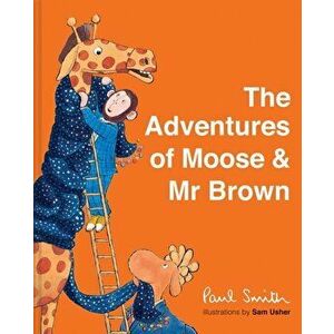 Adventures of Moose & Mr Brown, Hardback - Sir Paul Smith imagine