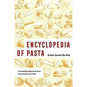 Encyclopedia of Pasta, Paperback - Oretta Zanini De Vita imagine