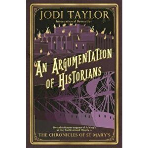 Argumentation of Historians, Paperback - Jodi Taylor imagine
