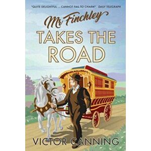 Mr Finchley Takes the Road, Paperback - Victor Canning imagine